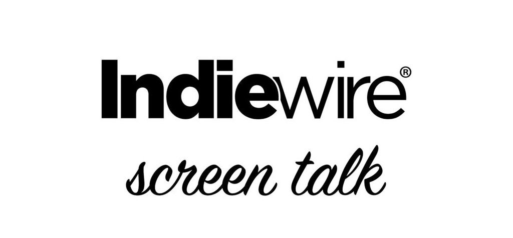 IndieWire Screen Talk